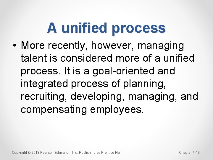 A unified process • More recently, however, managing talent is considered more of a