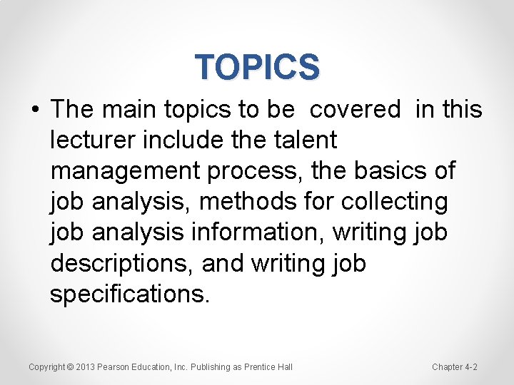 TOPICS • The main topics to be covered in this lecturer include the talent