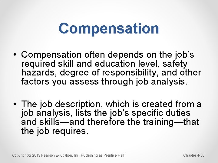 Compensation • Compensation often depends on the job’s required skill and education level, safety