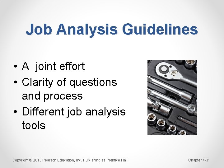 Job Analysis Guidelines • A joint effort • Clarity of questions and process •