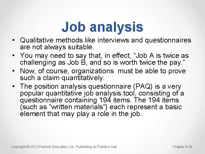 Job analysis • Qualitative methods like interviews and questionnaires are not always suitable. •