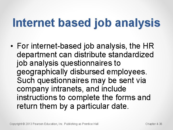 Internet based job analysis • For internet-based job analysis, the HR department can distribute