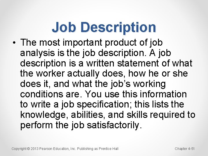 Job Description • The most important product of job analysis is the job description.