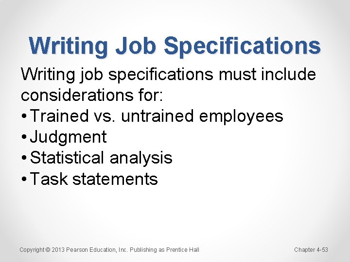 Writing Job Specifications Writing job specifications must include considerations for: • Trained vs. untrained