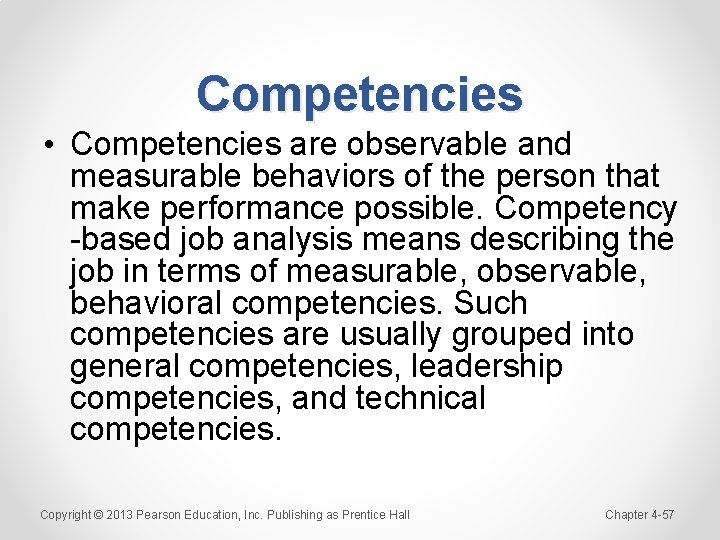 Competencies • Competencies are observable and measurable behaviors of the person that make performance