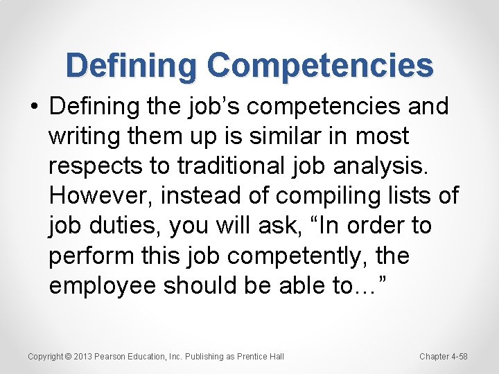 Defining Competencies • Defining the job’s competencies and writing them up is similar in