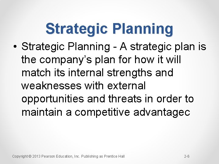 Strategic Planning • Strategic Planning - A strategic plan is the company’s plan for