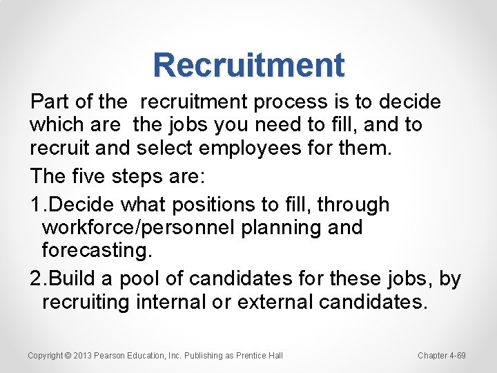 Recruitment Part of the recruitment process is to decide which are the jobs you