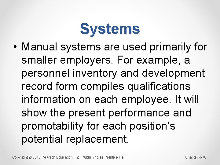 Systems • Manual systems are used primarily for smaller employers. For example, a personnel