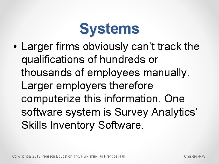 Systems • Larger firms obviously can’t track the qualifications of hundreds or thousands of