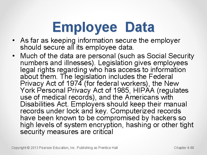 Employee Data • As far as keeping information secure the employer should secure all