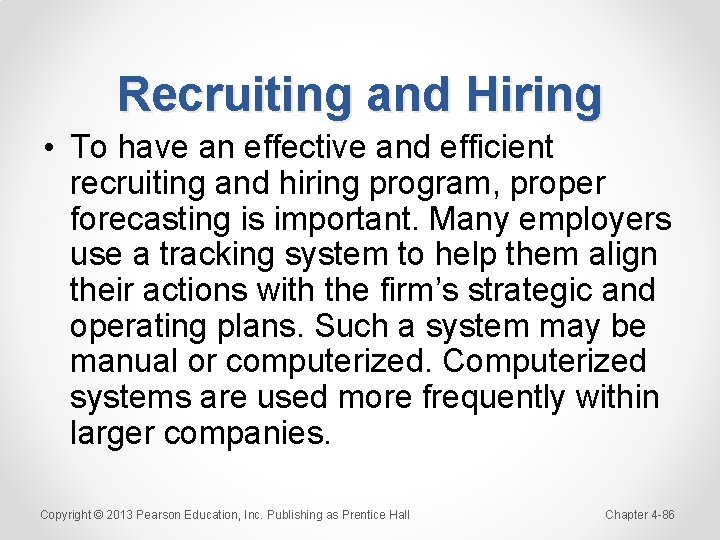 Recruiting and Hiring • To have an effective and efficient recruiting and hiring program,