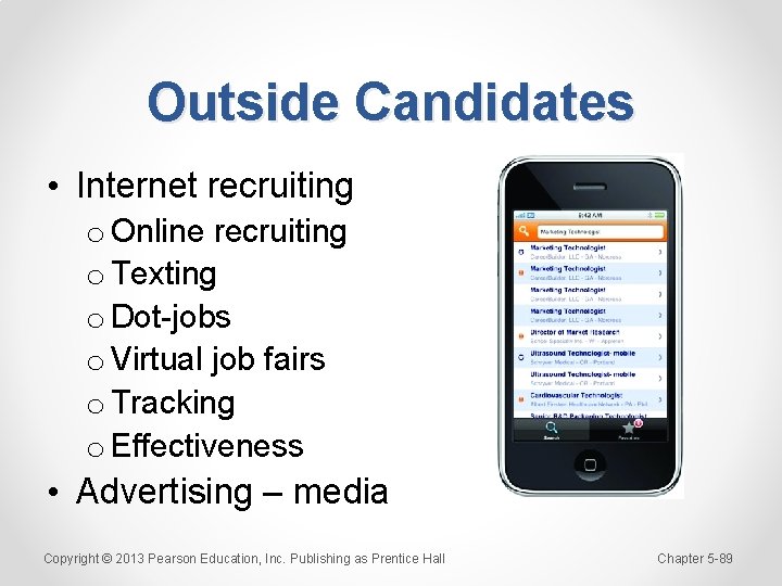 Outside Candidates • Internet recruiting o Online recruiting o Texting o Dot-jobs o Virtual