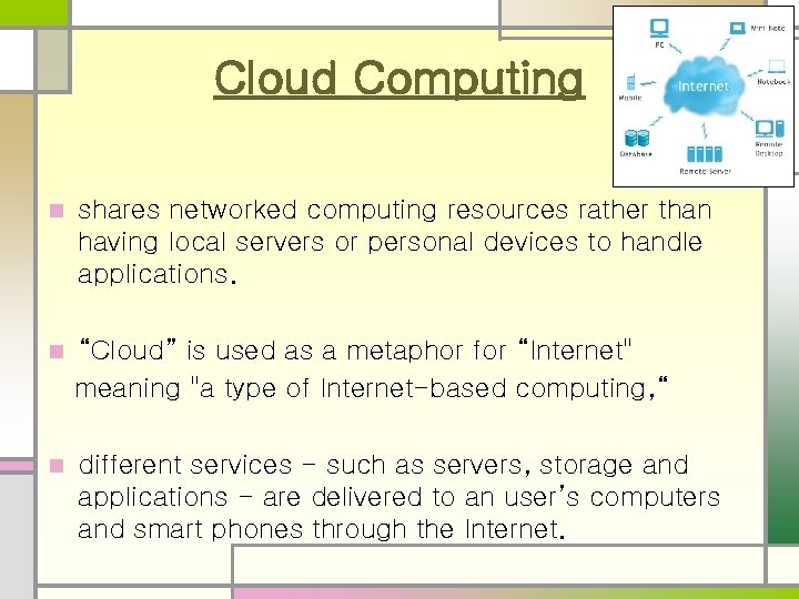 Cloud Computing n shares networked computing resources rather than having local servers or personal Cloud Computing n shares networked computing resources rather than having local servers or personal