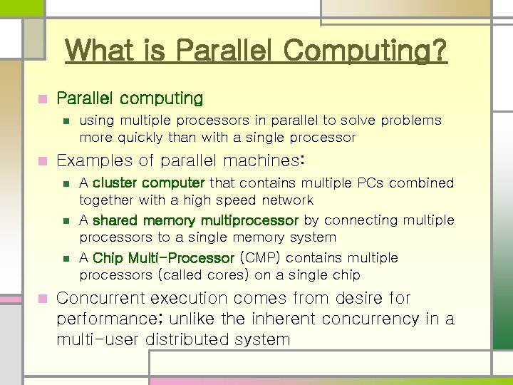 What is Parallel Computing? n Parallel computing n n Examples of parallel machines: n What is Parallel Computing? n Parallel computing n n Examples of parallel machines: n