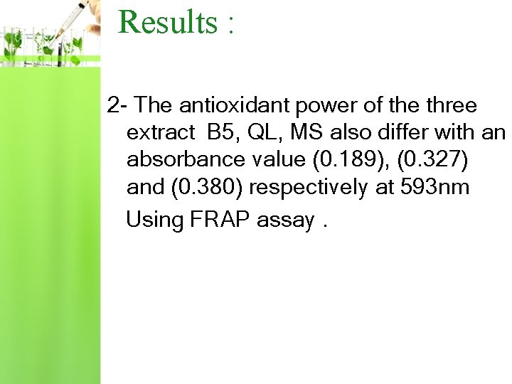 Results : 2 - The antioxidant power of the three extract B 5, QL,