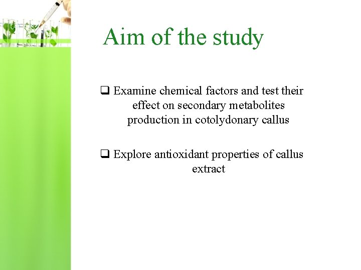  Aim of the study q Examine chemical factors and test their effect on