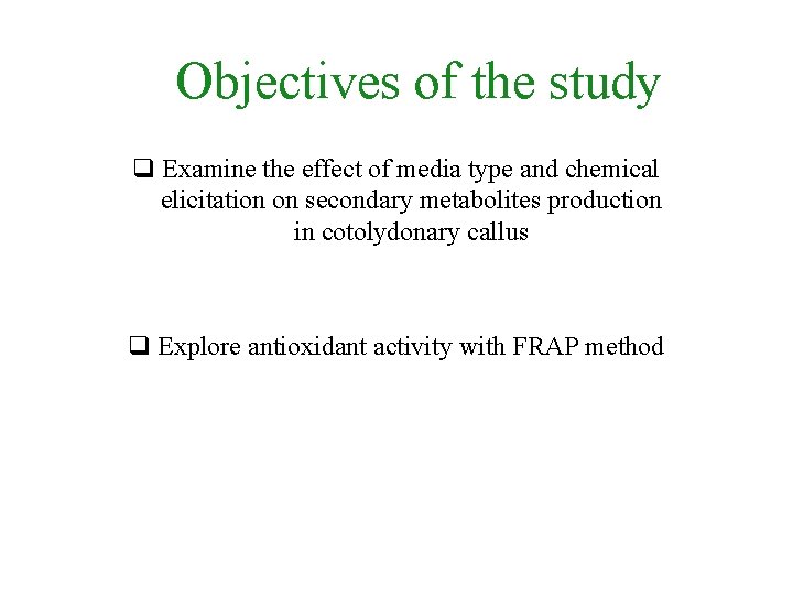  Objectives of the study q Examine the effect of media type and chemical