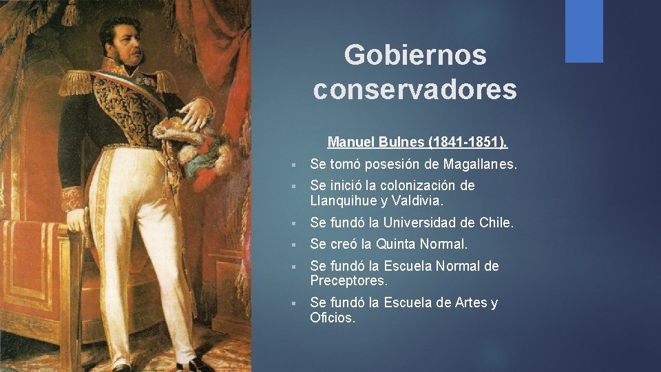 Gobiernos conservadores Manuel Bulnes (1841 -1851). § Se tomó posesión de Magallanes. § Se