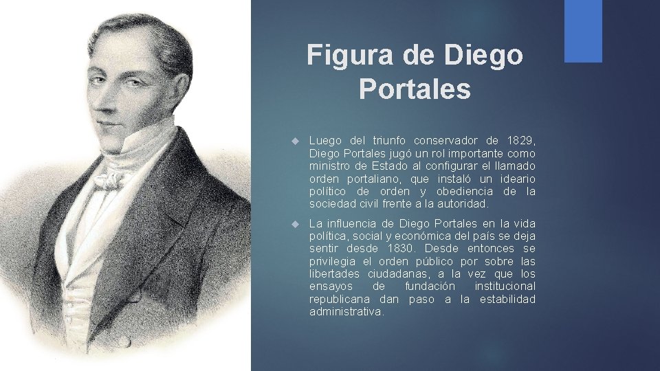 Figura de Diego Portales Luego del triunfo conservador de 1829, Diego Portales jugó un