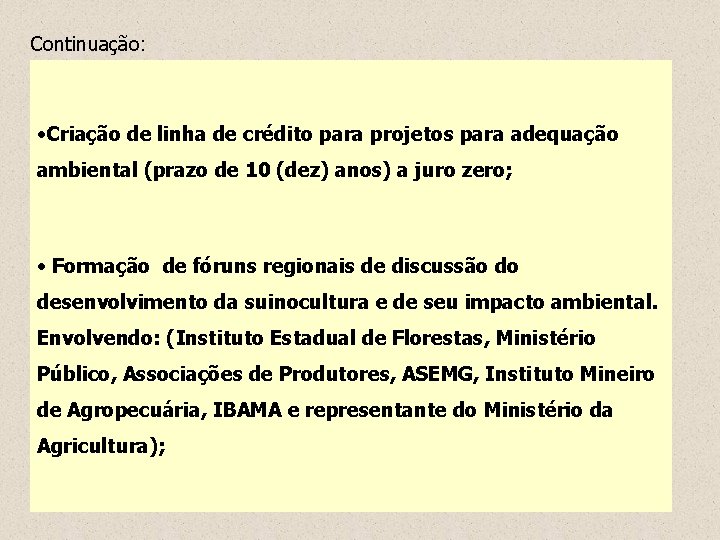 Continuação: • Criação de linha de crédito para projetos para adequação ambiental (prazo de