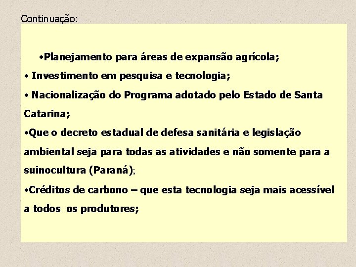 Continuação: • Planejamento para áreas de expansão agrícola; • Investimento em pesquisa e tecnologia;