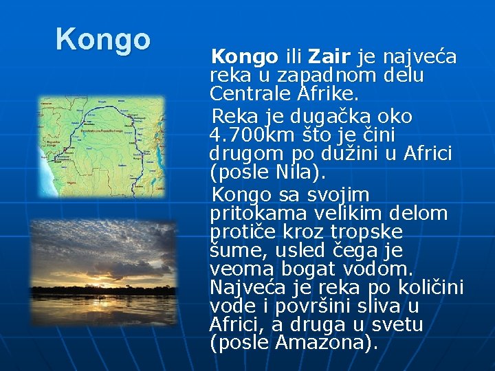 Kongo ili Zair je najveća reka u zapadnom delu Centrale Afrike. Reka je dugačka