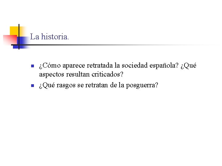 La historia. n n ¿Cómo aparece retratada la sociedad española? ¿Qué aspectos resultan criticados?