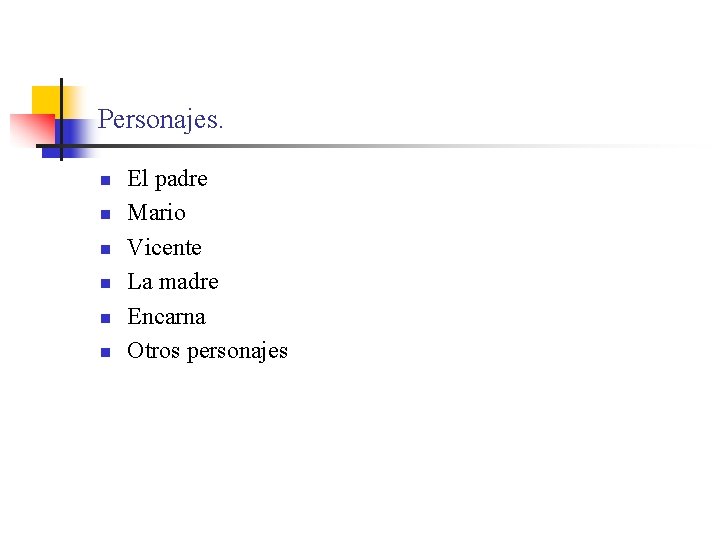 Personajes. n n n El padre Mario Vicente La madre Encarna Otros personajes 