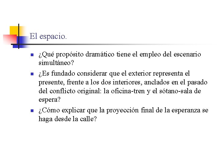 El espacio. n n n ¿Qué propósito dramático tiene el empleo del escenario simultáneo?