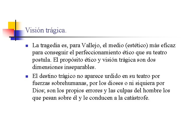 Visión trágica. n n La tragedia es, para Vallejo, el medio (estético) más eficaz