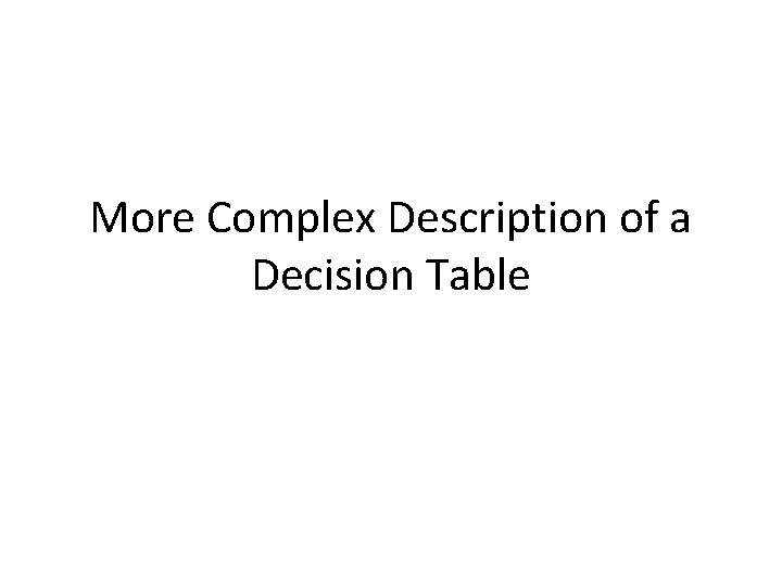 More Complex Description of a Decision Table 