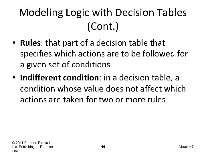 Modeling Logic with Decision Tables (Cont. ) • Rules: that part of a decision