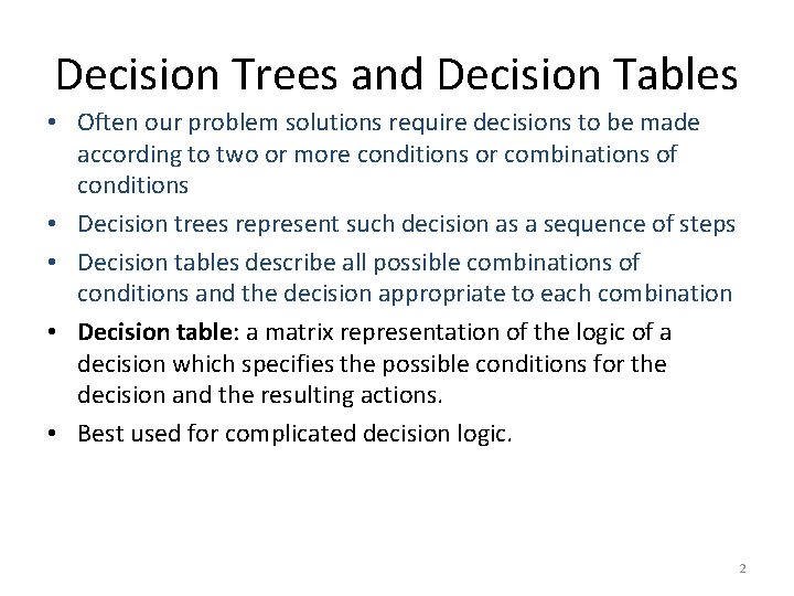 Decision Trees and Decision Tables • Often our problem solutions require decisions to be