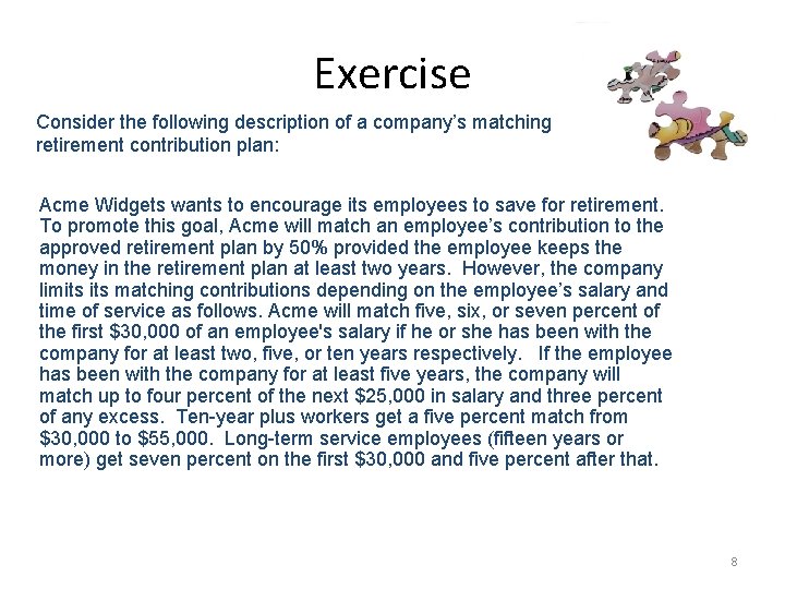 Exercise Consider the following description of a company’s matching retirement contribution plan: Acme Widgets