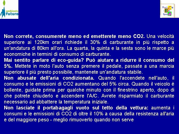 Non correte, consumerete meno ed emetterete meno CO 2. Una velocità superiore ai 120