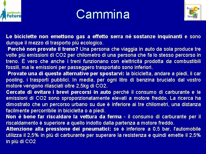 Cammina Le biciclette non emettono gas a effetto serra né sostanze inquinanti e sono