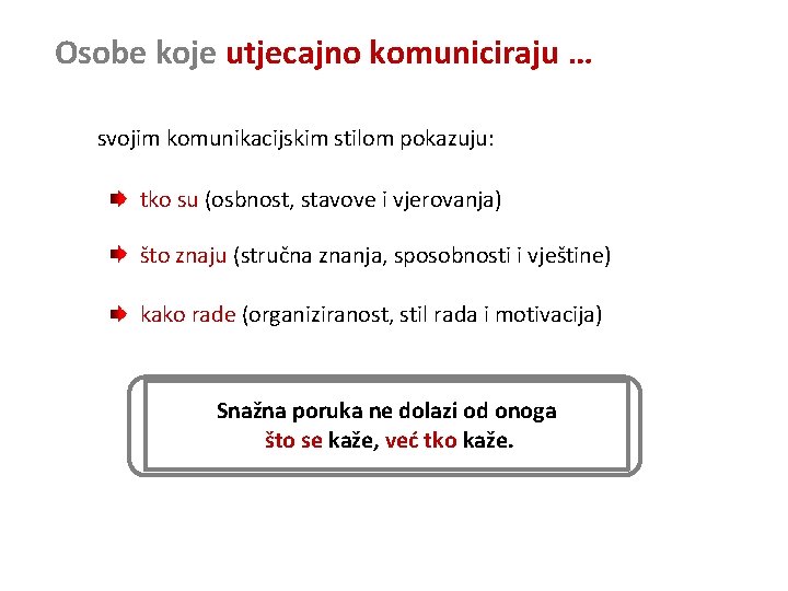 Osobe koje utjecajno komuniciraju … svojim komunikacijskim stilom pokazuju: tko su (osbnost, stavove i