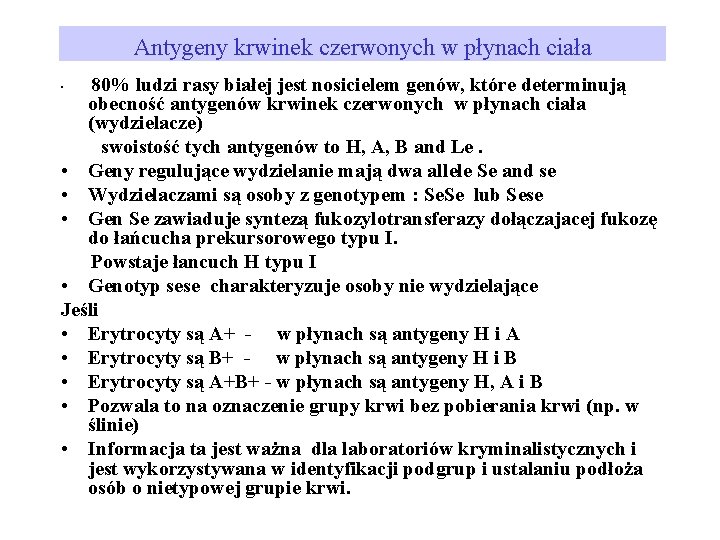 Antygeny krwinek czerwonych w płynach ciała 80% ludzi rasy białej jest nosicielem genów, które