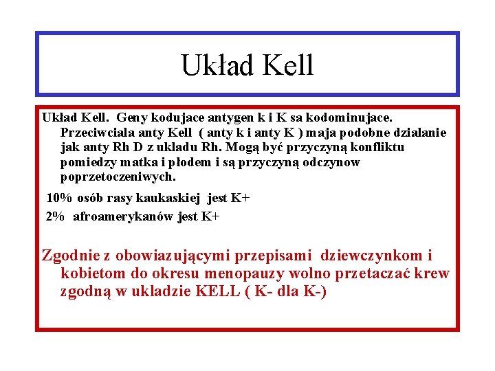 Układ Kell. Geny kodujace antygen k i K sa kodominujace. Przeciwciala anty Kell (