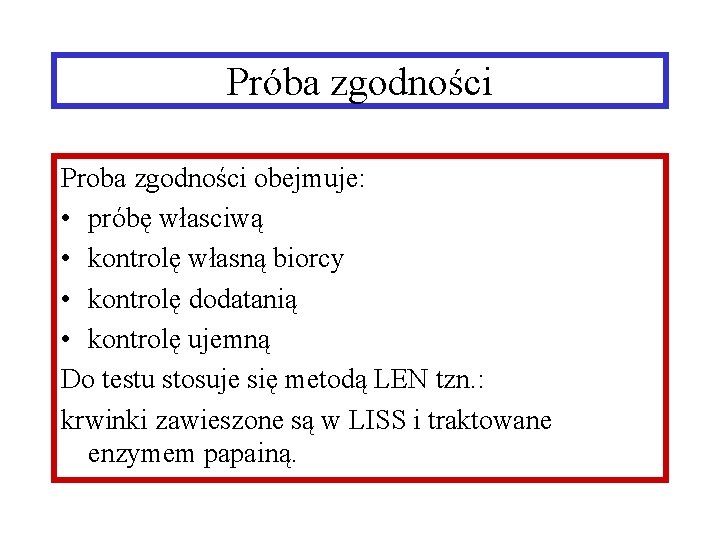 Próba zgodności Proba zgodności obejmuje: • próbę własciwą • kontrolę własną biorcy • kontrolę