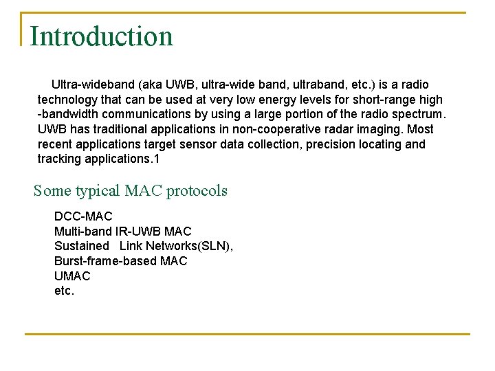 Introduction Ultra-wideband (aka UWB, ultra-wide band, ultraband, etc. ) is a radio technology that