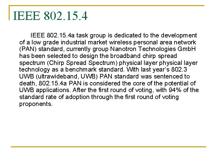 IEEE 802. 15. 4 a task group is dedicated to the development of a