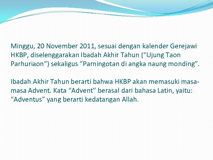 Minggu, 20 November 2011, sesuai dengan kalender Gerejawi HKBP, diselenggarakan Ibadah Akhir Tahun (“Ujung