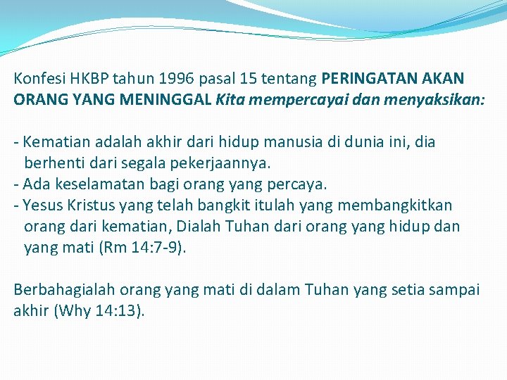 Konfesi HKBP tahun 1996 pasal 15 tentang PERINGATAN AKAN ORANG YANG MENINGGAL Kita mempercayai