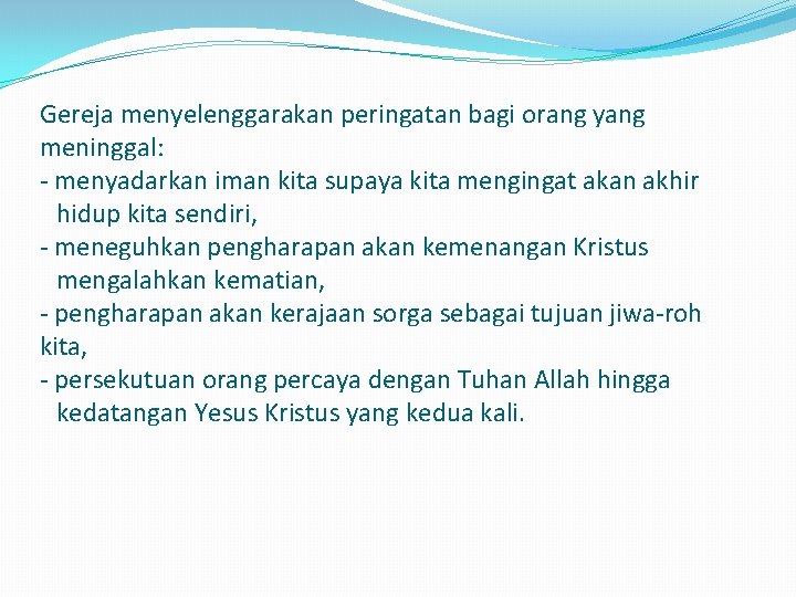 Gereja menyelenggarakan peringatan bagi orang yang meninggal: - menyadarkan iman kita supaya kita mengingat