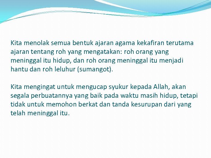 Kita menolak semua bentuk ajaran agama kekafiran terutama ajaran tentang roh yang mengatakan: roh