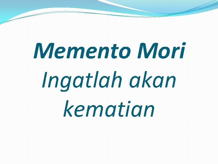 Memento Mori Ingatlah akan kematian 