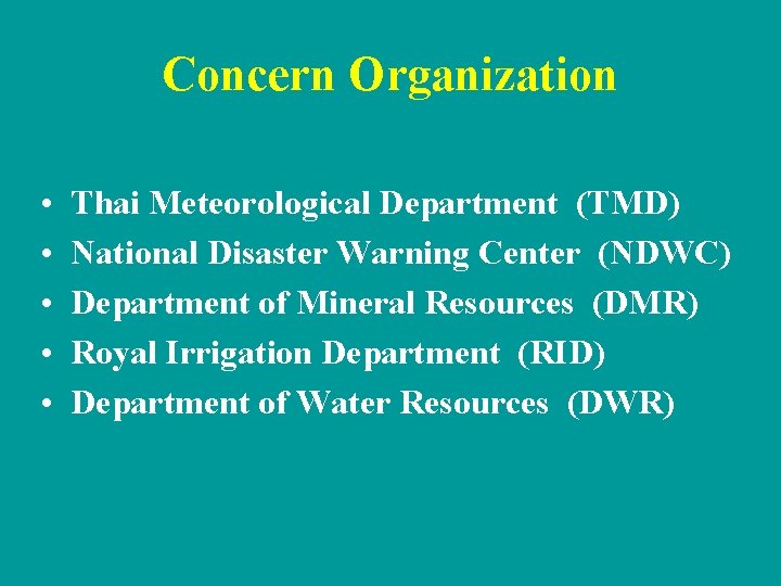 Concern Organization • • • Thai Meteorological Department (TMD) National Disaster Warning Center (NDWC)