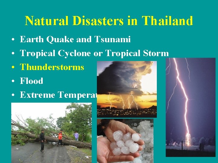 Natural Disasters in Thailand • • Earth Quake and Tsunami Tropical Cyclone or Tropical